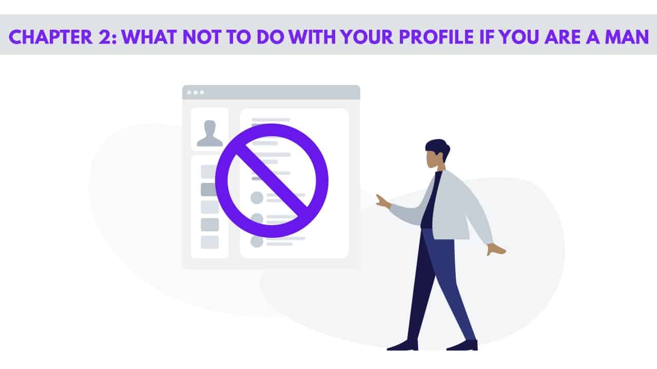 Chapter 2– What Not To Do With Your Profile If You Are a Man