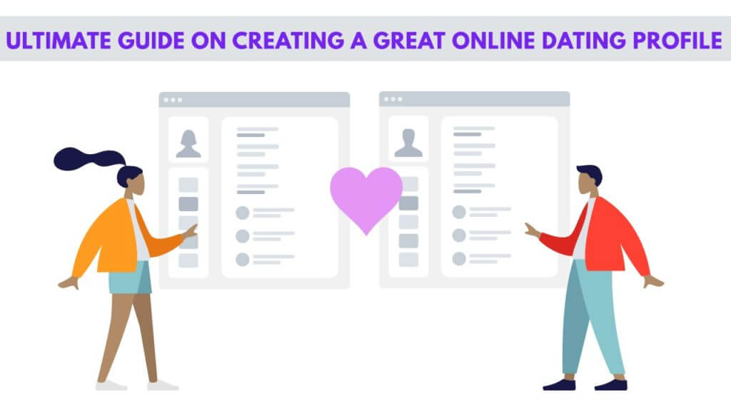 Ultimate Guide on Creating an Online Dating Profile for Men/Women