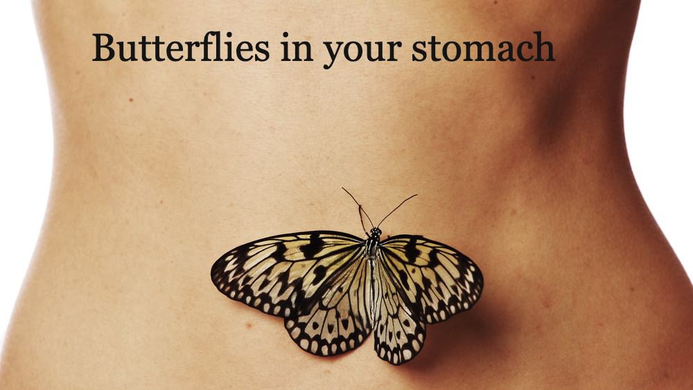 Butterflies in your stomach