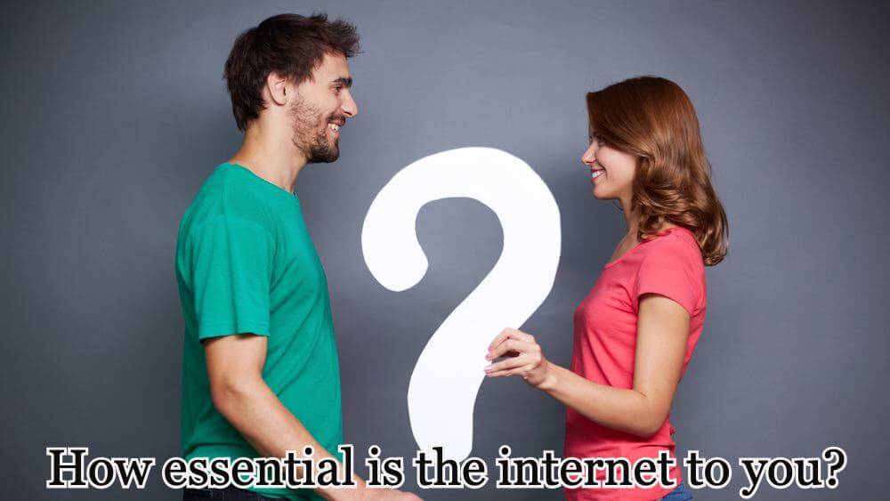 How essential is the internet to you?