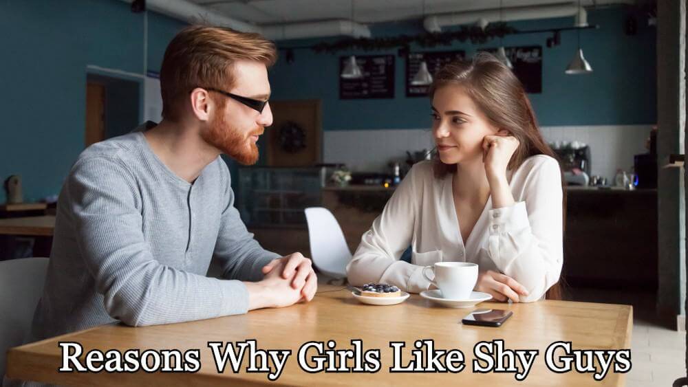 Reasons Why Girls Like Shy Guys