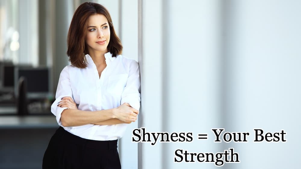 Shyness = Your Best Strength 