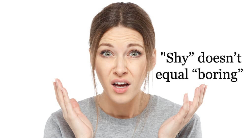 "Shy” doesn’t equal “boring” 