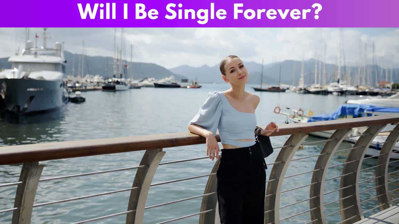 Will I Be Single Forever?