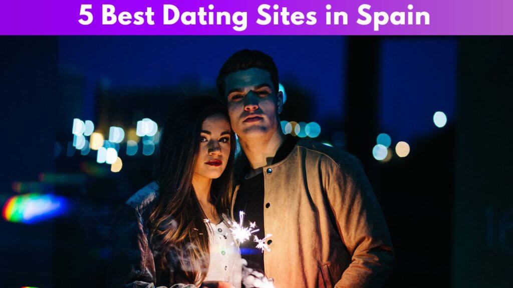 5 Best Dating Sites in Spain