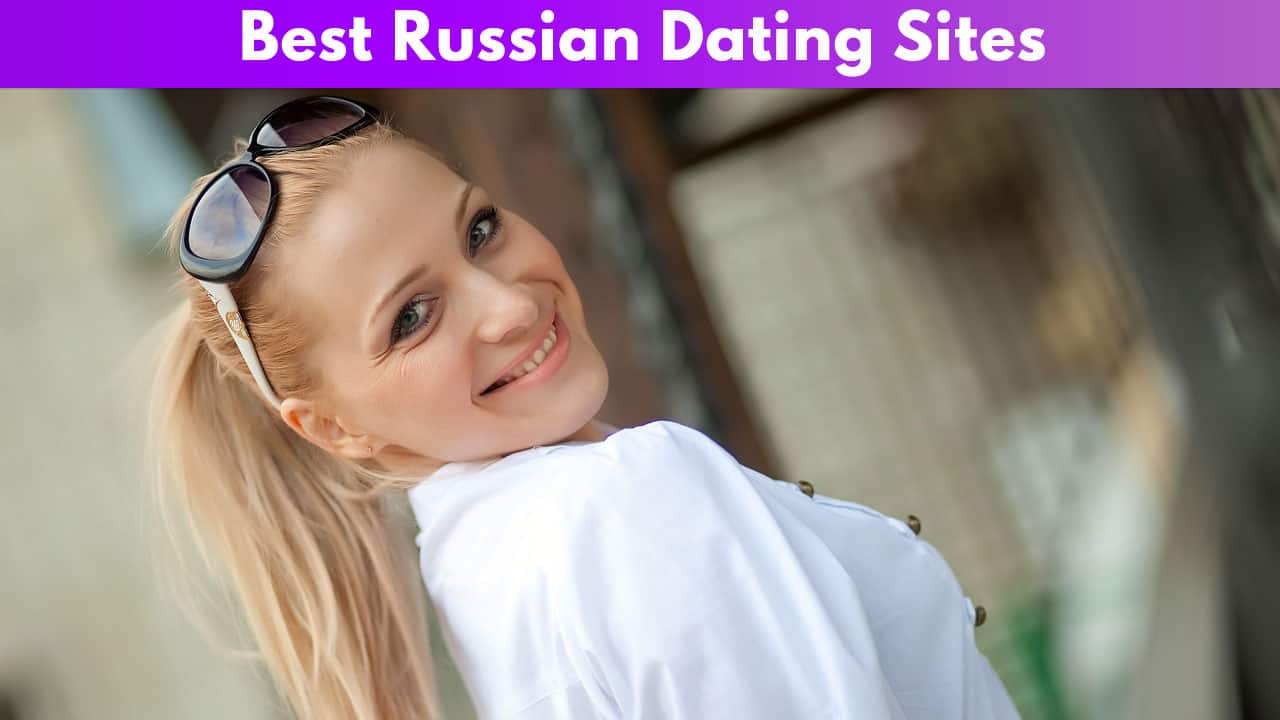 Top 3 Best and Free Russian Dating Sites of 2019