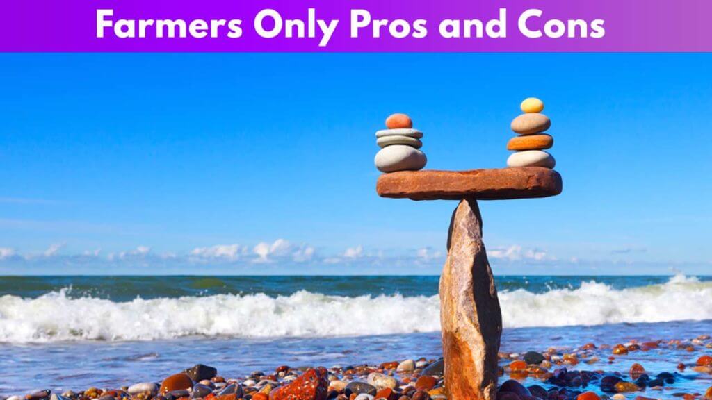 Farmers Only Pros and Cons