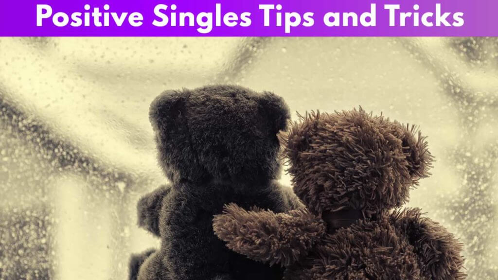 Positive Singles Tips and Tricks