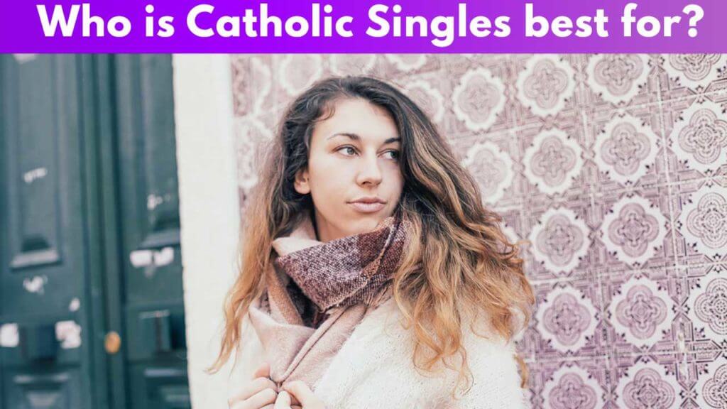 Who is Catholic Singles best for