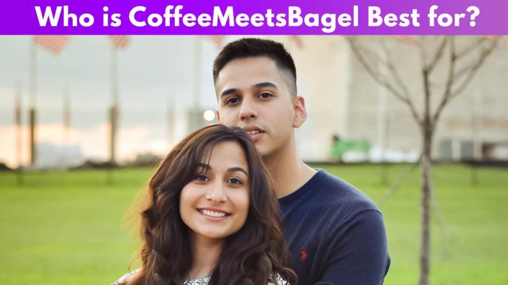 Who is CoffeeMeetsBagel Best for