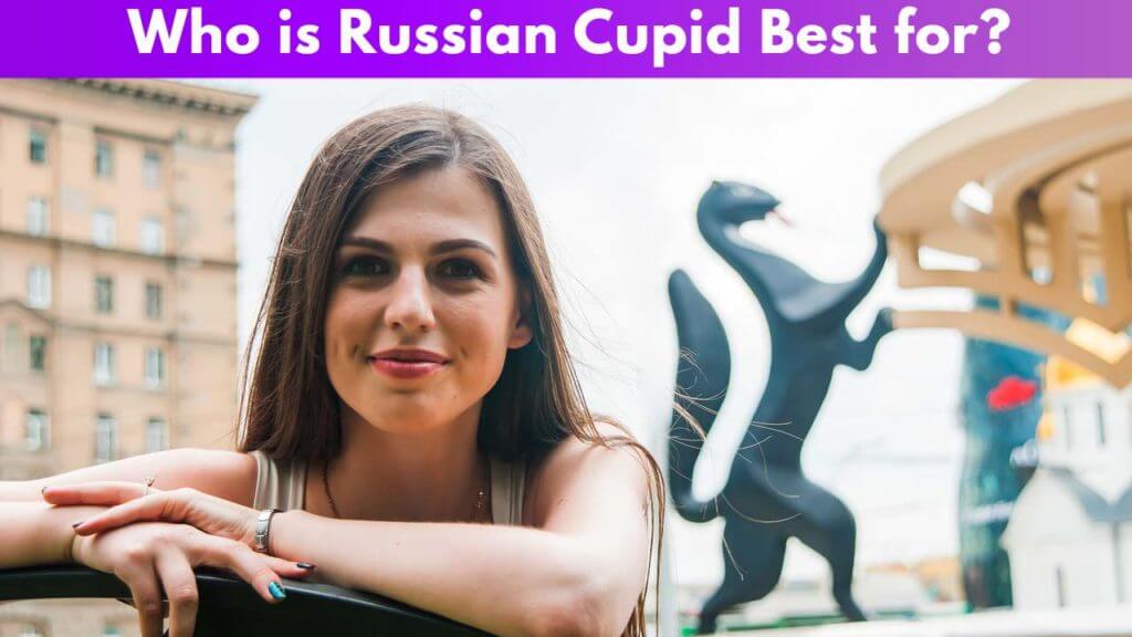 Who is RussianCupid Best for 1