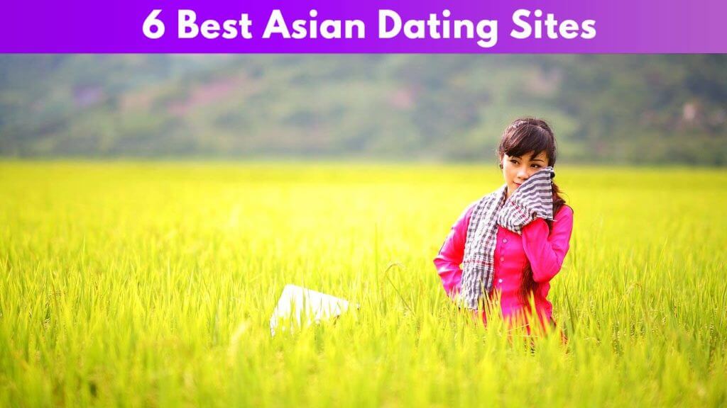 6 Best Asian Dating Sites