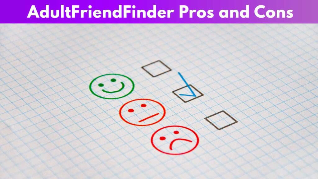 Adultfriendfinder Pros and Cons