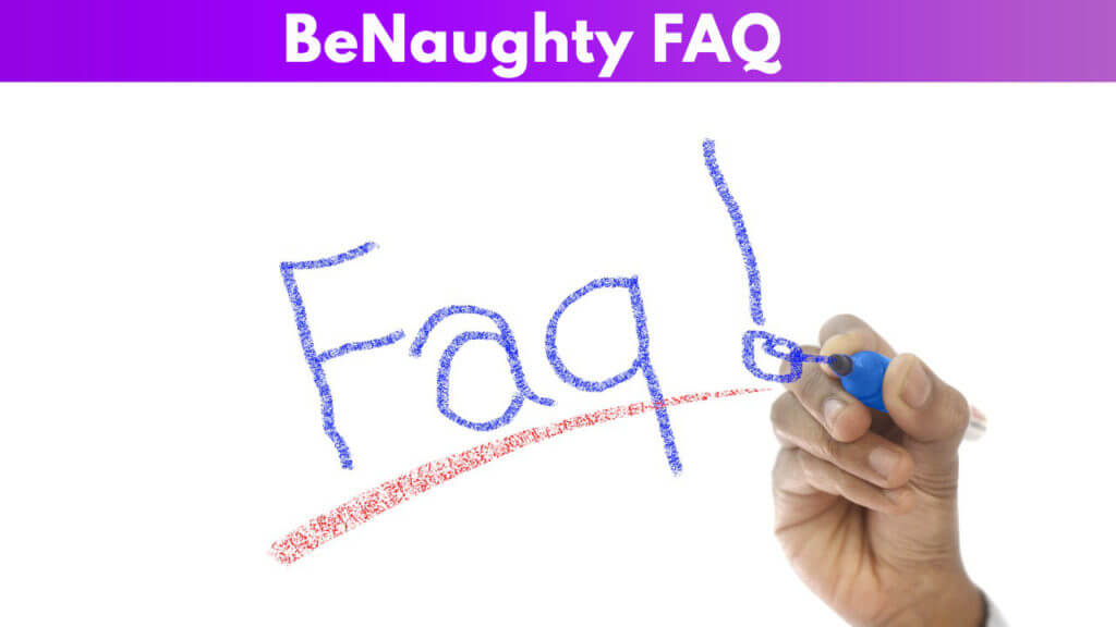 BeNaughty FAQ