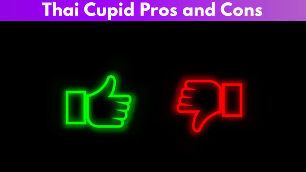 Thai Cupid Pros and Cons