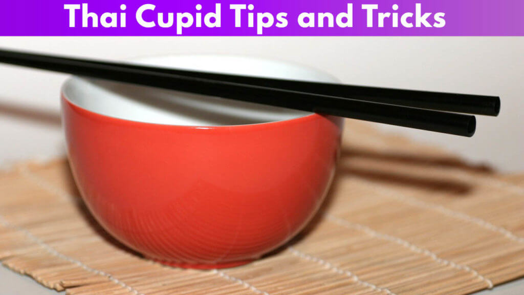 Thai Cupid Tips and Tricks