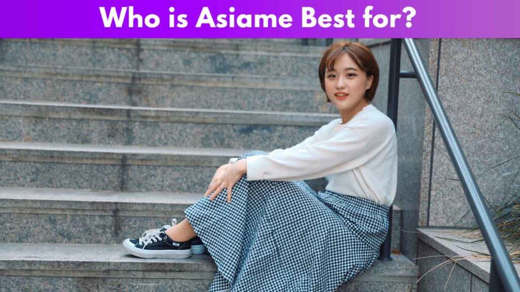 Who is Asiame Best for