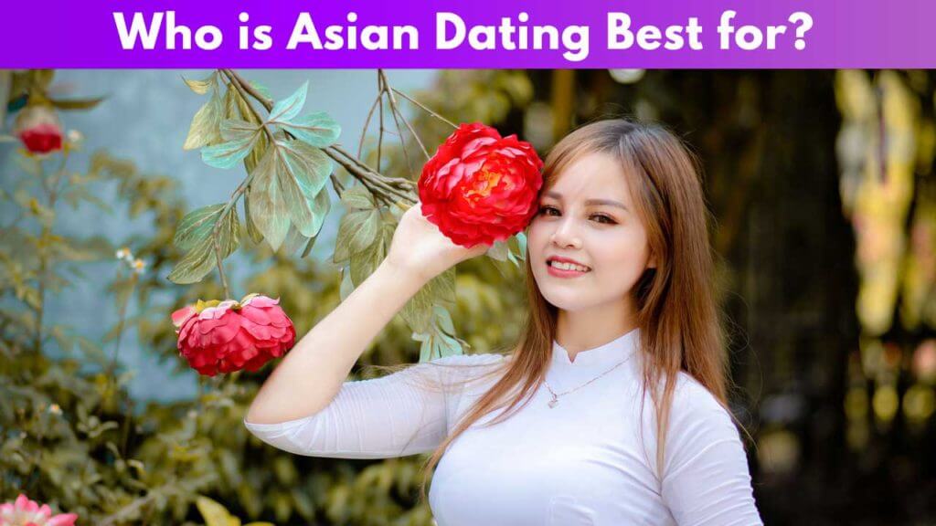 Who is Asian Dating best for