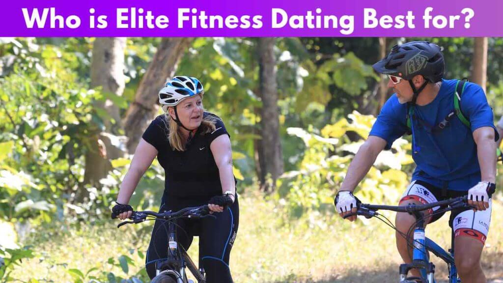 Who is Elite Fitness Dating Best for