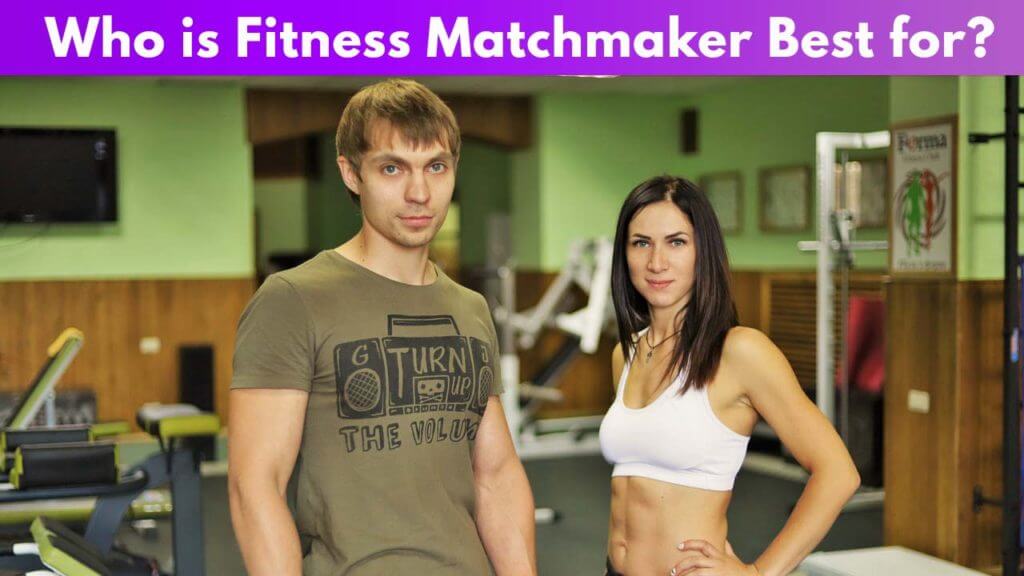 Who is Fitness Matchmaker best for