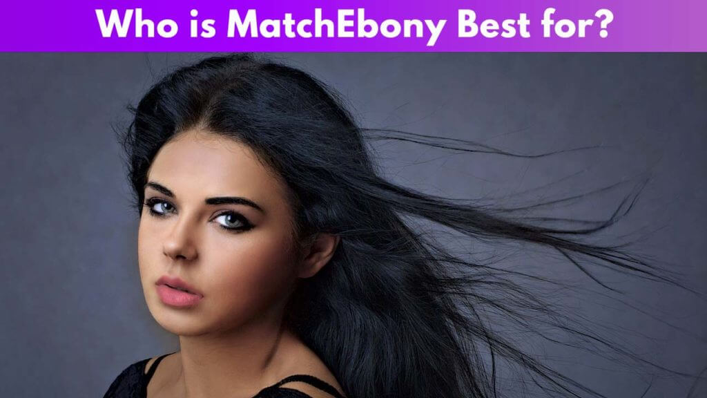 Who is MatchEbony Best for