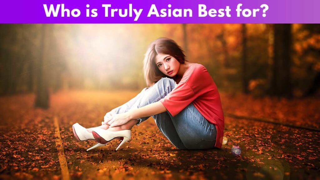 Who is Truly Asian Best for