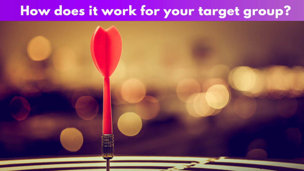 How does it work for your target group