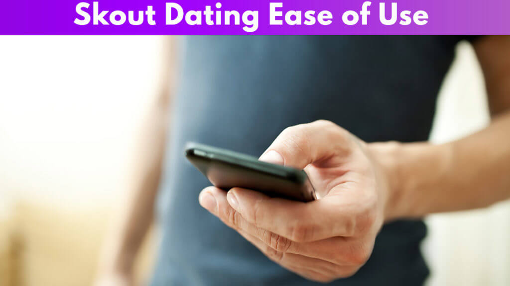 Skout Dating Ease of Use